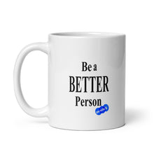 Load image into Gallery viewer, BE A BETTER PERSON - YOUNICHELY - White glossy mug
