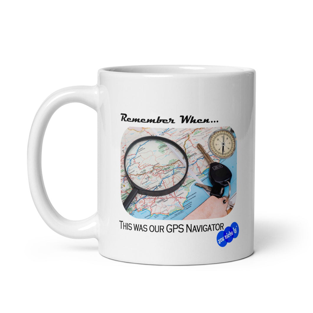 REMEMBER WHEN...GPS NAVIGATOR - YOUNICHELY - White glossy mug