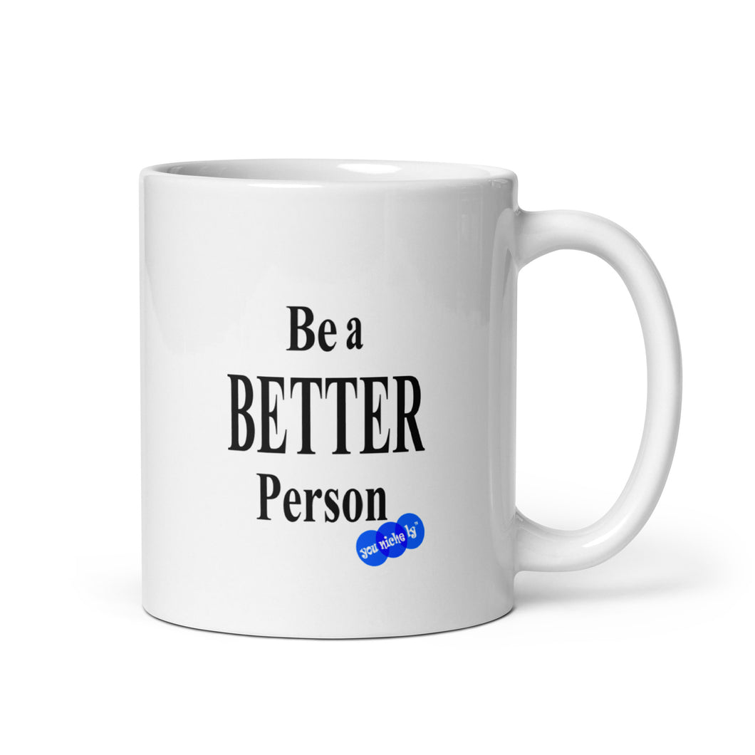 BE A BETTER PERSON - YOUNICHELY - White glossy mug