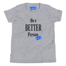 Load image into Gallery viewer, BE A BETTER PERSON - YOUNICHELY - Youth Short Sleeve T-Shirt
