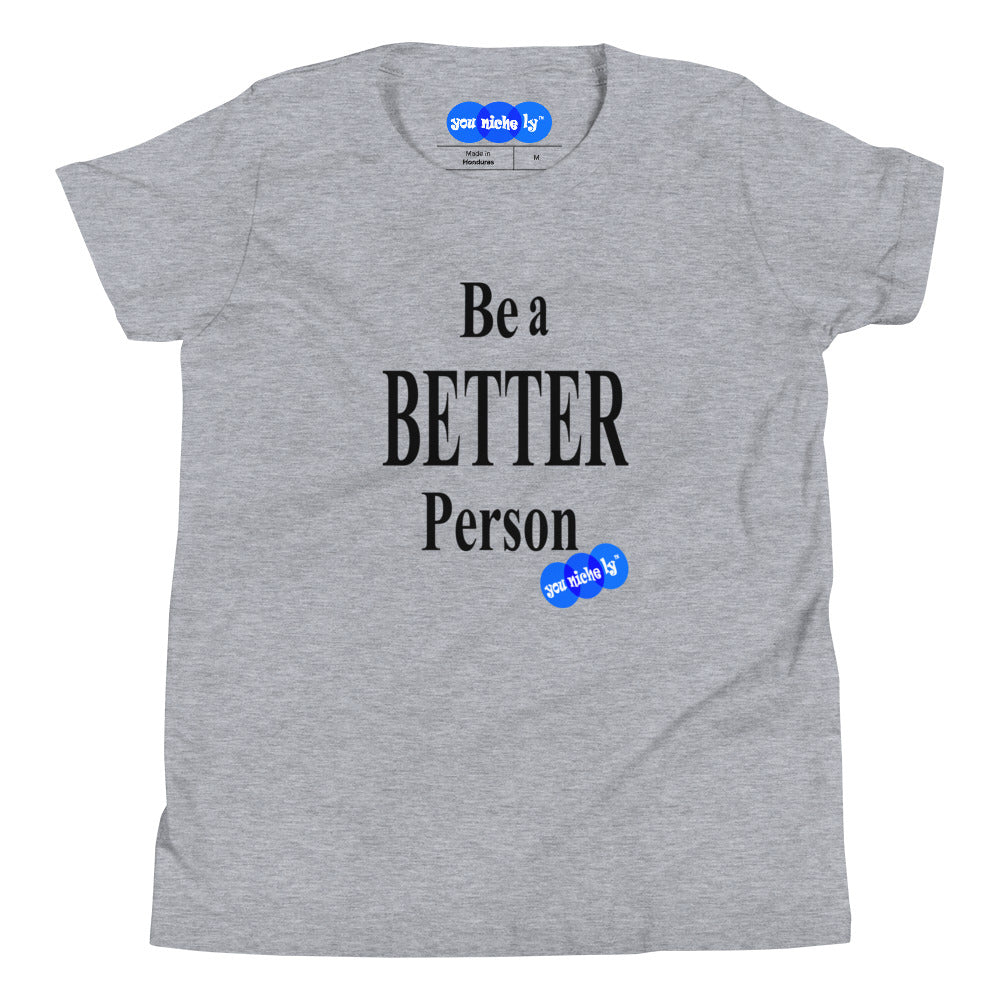 BE A BETTER PERSON - YOUNICHELY - Youth Short Sleeve T-Shirt