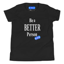 Load image into Gallery viewer, BE A BETTER PERSON - YOUNICHELY - Youth Short Sleeve T-Shirt
