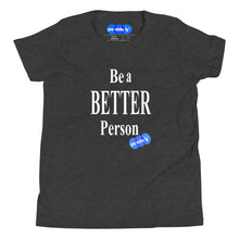 Load image into Gallery viewer, BE A BETTER PERSON - YOUNICHELY - Youth Short Sleeve T-Shirt
