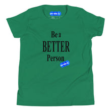 Load image into Gallery viewer, BE A BETTER PERSON - YOUNICHELY - Youth Short Sleeve T-Shirt
