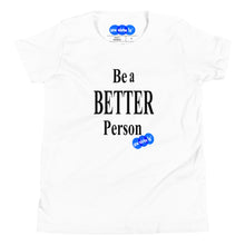 Load image into Gallery viewer, BE A BETTER PERSON - YOUNICHELY - Youth Short Sleeve T-Shirt
